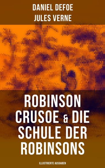 Robinson Crusoe & Die Schule der Robinsons (Illustrierte Ausgaben) - Daniel Defoe - Verne Jules
