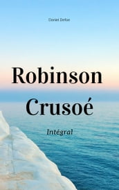 Robinson Crusoé : Intégral
