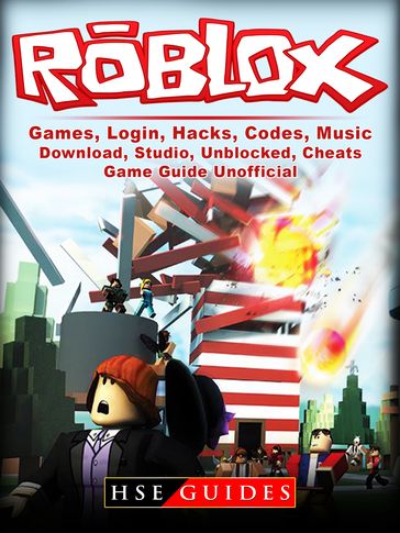 Roblox Games, Login, Hacks, Codes, Music, Download, Studio, Unblocked, Cheats, Game Guide Unofficial - HSE Guides