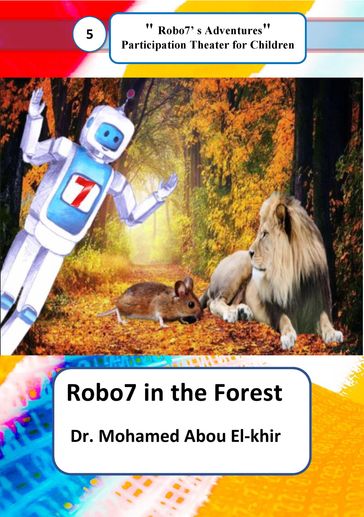 Robo7 in the Forest - Dr. Mohamed Abou El-khir