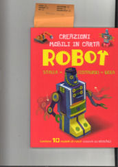 Robot. Creazioni mobili in carta. Stacca, costruisci, gioca. Ediz. a colori. Con gadget