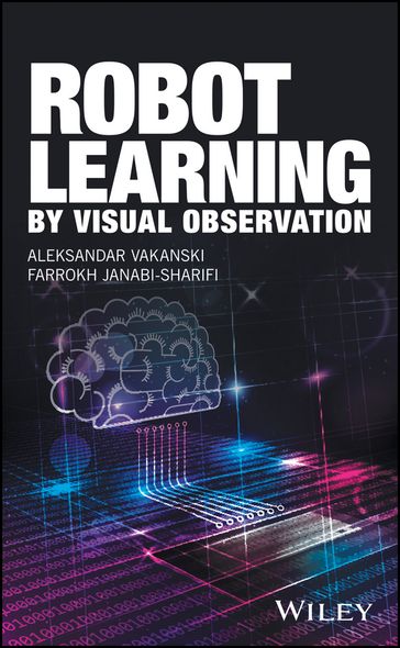 Robot Learning by Visual Observation - Aleksandar Vakanski - Farrokh Janabi-Sharifi