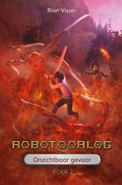 Robotoorlog Boek 2: Onzichtbaar gevaar