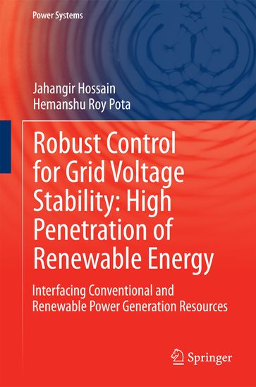Robust Control for Grid Voltage Stability: High Penetration of Renewable Energy - Jahangir Hossain - Hemanshu Roy Pota