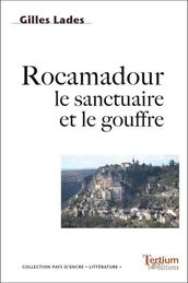 Rocamadour le sanctuaire et le gouffre