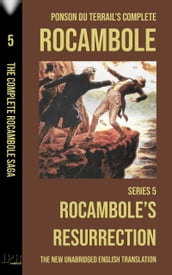 Rocambole 5 - Rocambole s Resurrection (La Résurrection de Rocambole) - New English translation complete and unabridged