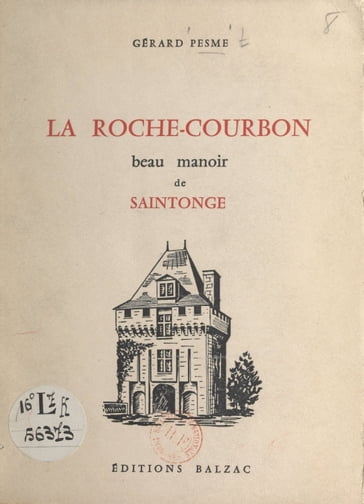 La Roche-Courbon, beau manoir de Saintonge - Gérard Pesme - Henry Mériot