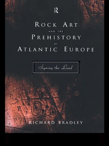 Rock Art and the Prehistory of Atlantic Europe - Mr Richard Bradley - Richard Bradley