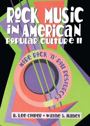 Rock Music in American Popular Culture II - B Lee Cooper - Beulah B Ramirez - Frank Hoffmann - Wayne S Haney