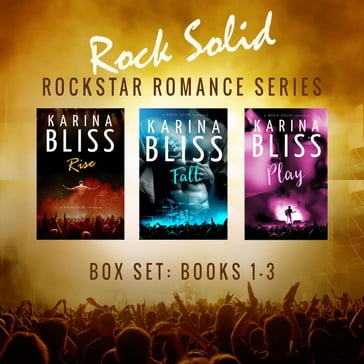 Rock Solid Rockstar Romance Series Boxset (Books 1-3) - Karina Bliss