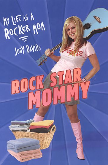 Rock Star Mommy: - Judy Davids