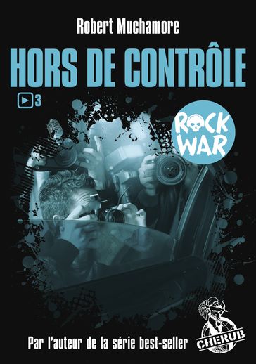 Rock War (Tome 3) - Hors de contrôle - Robert Muchamore