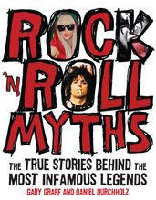 Rock  n  Roll Myths: The True Stories Behind the Most Infamous Legends