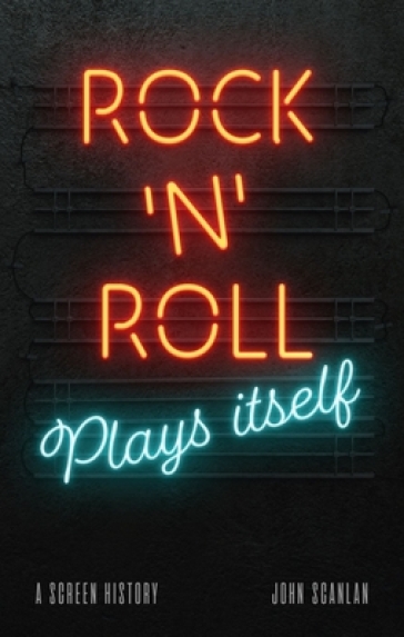 Rock ¿n¿ Roll Plays Itself - John Scanlan