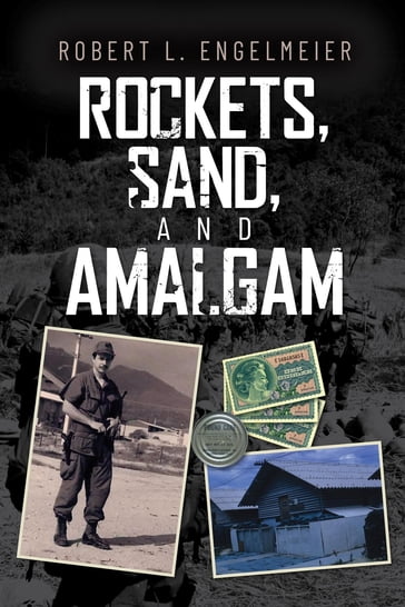 Rockets, Sand and Amalgam - Robert L. Engelmeier