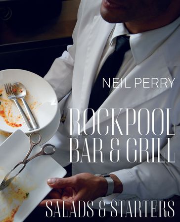 Rockpool Bar and Grill: Salads & Starters - Neil Perry