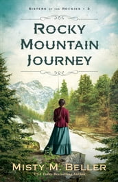 Rocky Mountain Journey (Sisters of the Rockies Book #3)