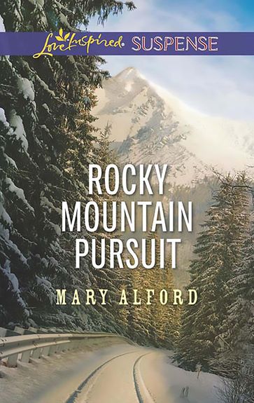 Rocky Mountain Pursuit (Mills & Boon Love Inspired Suspense) - Mary Alford