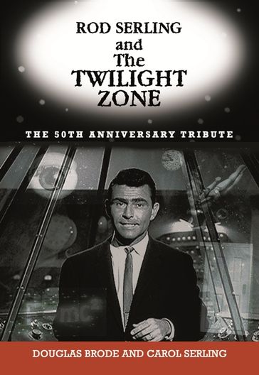 Rod Serling and The Twilight Zone - Douglas Brode