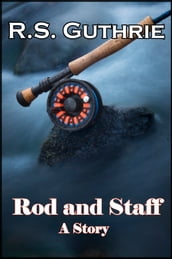 Rod and Staff: A Short Story