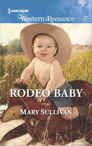 Rodeo Baby (Mills & Boon Western Romance) (Rodeo, Montana, Book 3) - Mary Sullivan