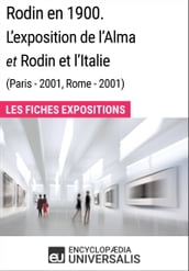 Rodin en 1900. L exposition de l Alma et Rodin et l Italie (Paris - 2001, Rome - 2001)