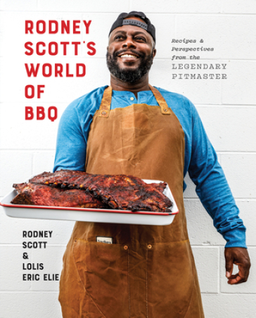 Rodney Scott's World of BBQ - Rodney Scott - Lolis Eric Elie