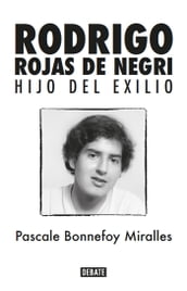 Rodrigo Rojas de Negri. Hijo del exilio