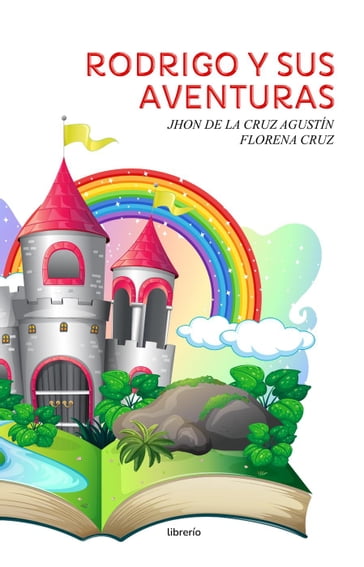 Rodrigo y sus Aventuras: Con dibujitos - Jhon de la Cruz Agustín - Florena Cruz - Librerío editores