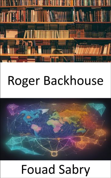 Roger Backhouse - Fouad Sabry