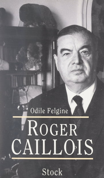 Roger Caillois - Odile Felgine