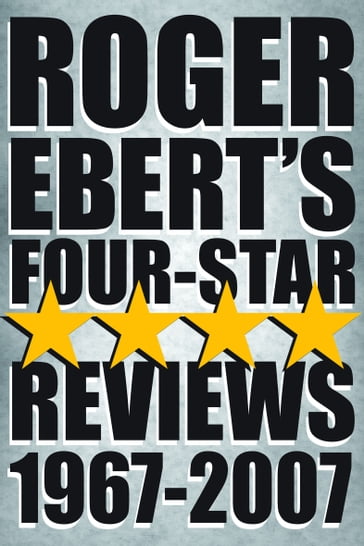 Roger Ebert's Four-Star Reviews 19672007 - Roger Ebert