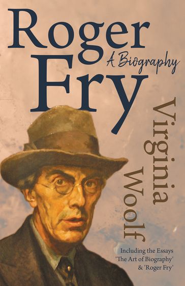 Roger Fry - A Biography - Virginia Woolf