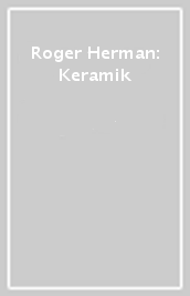Roger Herman: Keramik