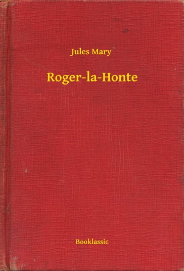 Roger-la-Honte - Jules Mary