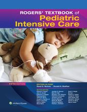 Rogers  Textbook of Pediatric Intensive Care