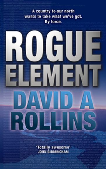 Rogue Element: A Tom Wilkes Novel 1 - David A. Rollins - David Rollins