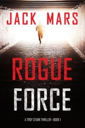 Rogue Force (A Troy Stark ThrillerBook #1)