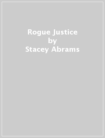 Rogue Justice - Stacey Abrams