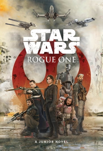 Rogue One Junior Novel - Lucasfilm Press