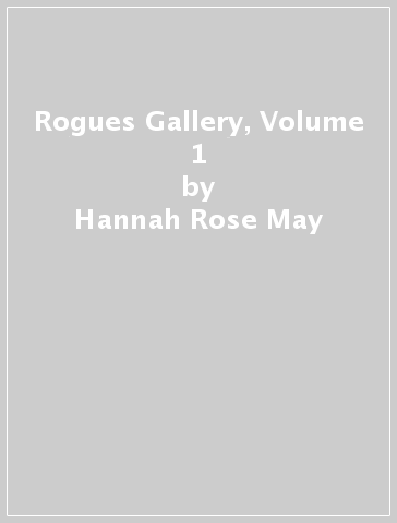 Rogues Gallery, Volume 1 - Hannah Rose May - Declan Shalvey