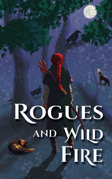 Rogues and Wild Fire - Ynes Malakova