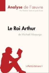 Le Roi Arthur de Michaël Morpurgo (Analyse de l oeuvre)