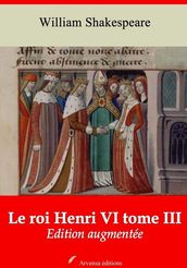 Le Roi Henri VI tome III suivi d annexes