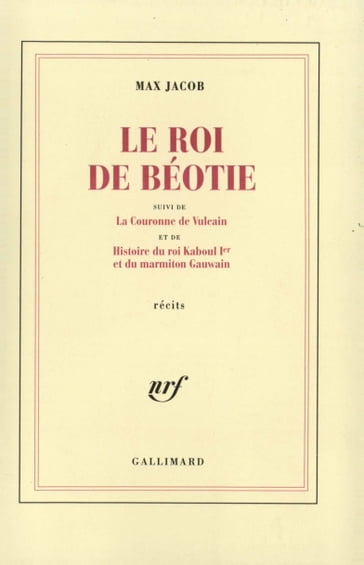 Le Roi de Béotie / La Couronne de Vulcain / Histoire du roi Kaboul Ier et du marmiton Gauwain - Max Jacob