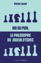 Roi ou pion, la philosophie du joueur d échec