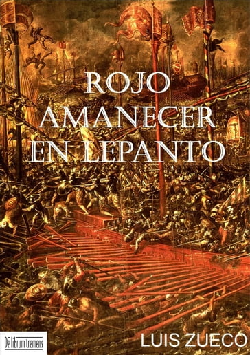 Rojo amanecer en Lepanto - Luis Zueco