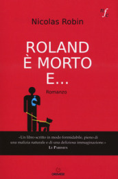 Roland è morto e...