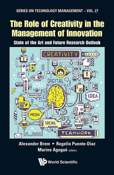 Role Of Creativity In The Management Of Innovation, The: State Of The Art And Future Research Outlook - Alexander Brem - Marine Agogue - Rogelio Puente-Diaz