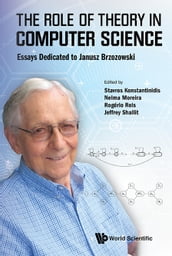Role Of Theory In Computer Science, The: Essays Dedicated To Janusz Brzozowski